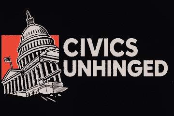 Civics Unhinged
