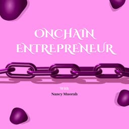 Onchain Entrepreneur with Nancy Muorah