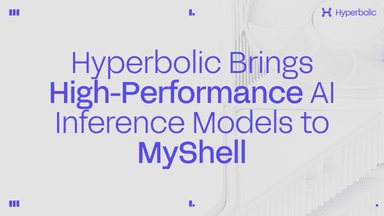 MyShell Integrates Hyperbolic's High-Performance Open Source AI Inference Models