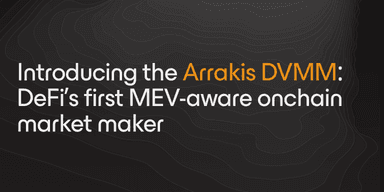 Introducing the Arrakis DVMM: DeFi's First MEV-Aware Onchain Mar...