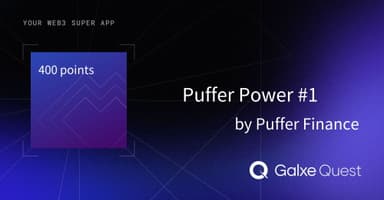 Puffer Power #1 🐡💪 by Puffer Finance | Galxe Quest