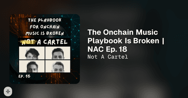 The Onchain Music Playbook Is Broken | NAC Ep. 18