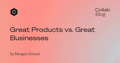 Great Products vs. Great Businesses