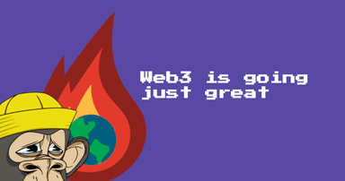 Web3 is Going Just Great
