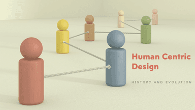 The Origins of Human-Centric Design: A Journey Through History and Evolution