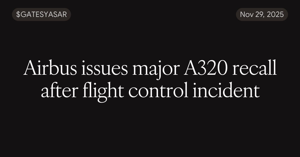 Airbus issues major A320 recall after flight control incident