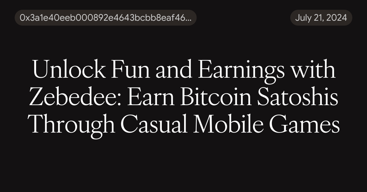 Unlock Fun and Earnings with Zebedee: Earn Bitcoin Satoshis Through ...