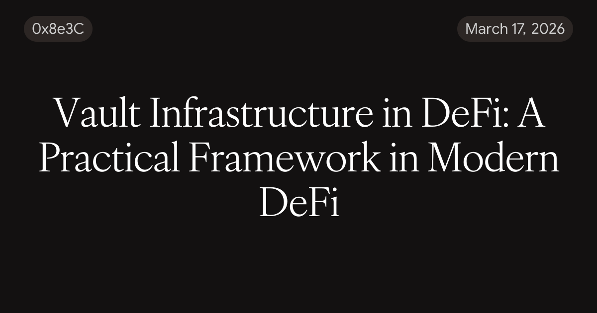 Vault Infrastructure in DeFi: A Practical Framework in Modern DeFi