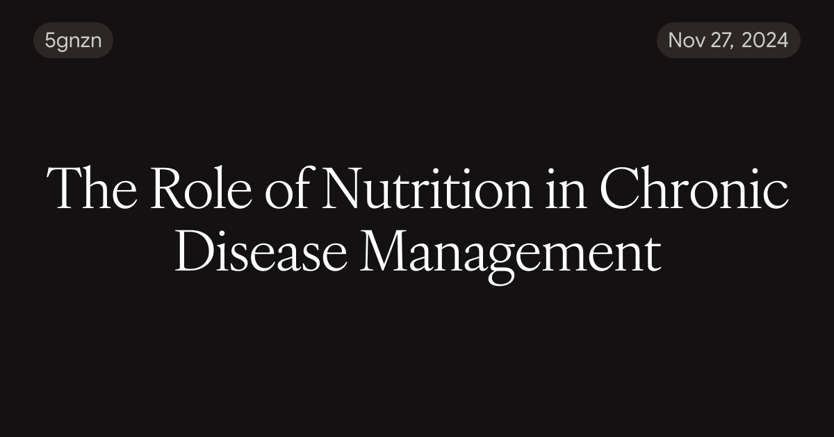 The Role of Nutrition in Chronic Disease Management