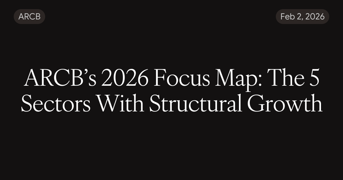 ARCB’s 2026 Focus Map: The 5 Sectors With Structural Growth
