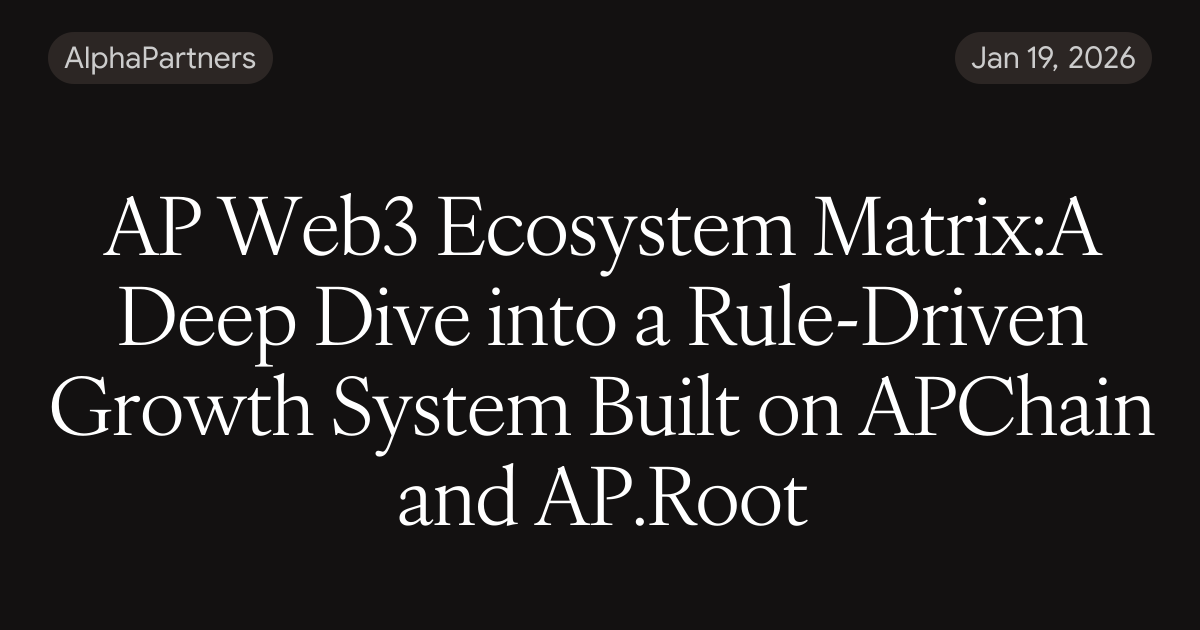 AP Web3 Ecosystem Matrix:A Deep Dive into a Rule-Driven Growth System ...