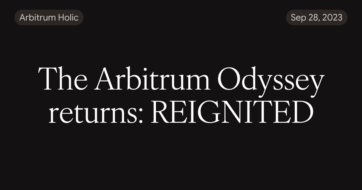 The Arbitrum Odyssey returns: REIGNITED