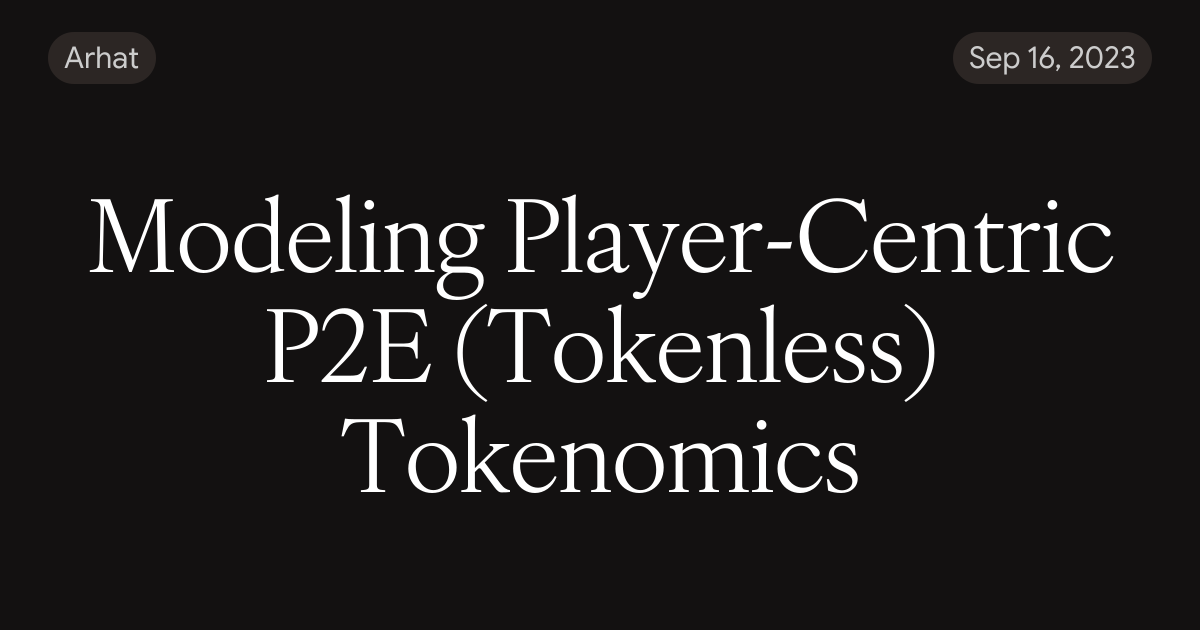 Modeling Player-Centric P2E (Tokenless) Tokenomics