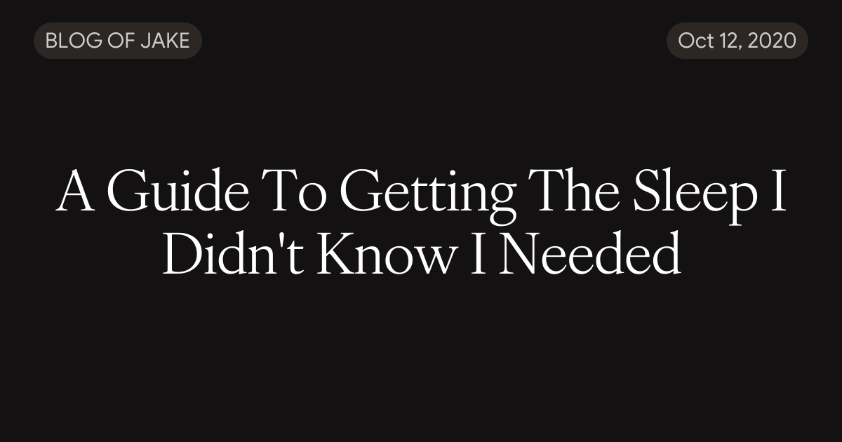A Guide To Getting The Sleep I Didn't Know I Needed