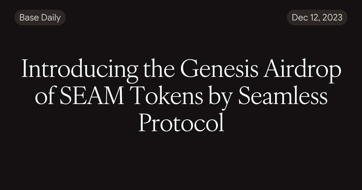 Introducing the Genesis Airdrop of SEAM Tokens by Seamless Protocol