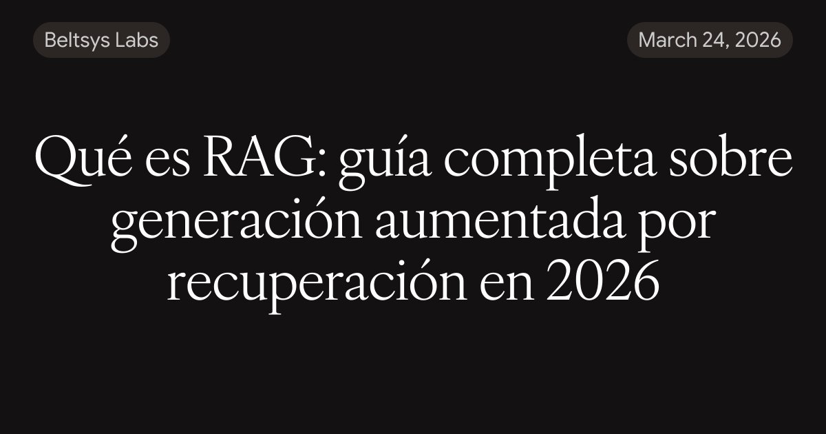 Qué es RAG: guía completa sobre generación aumentada por recuperación ...