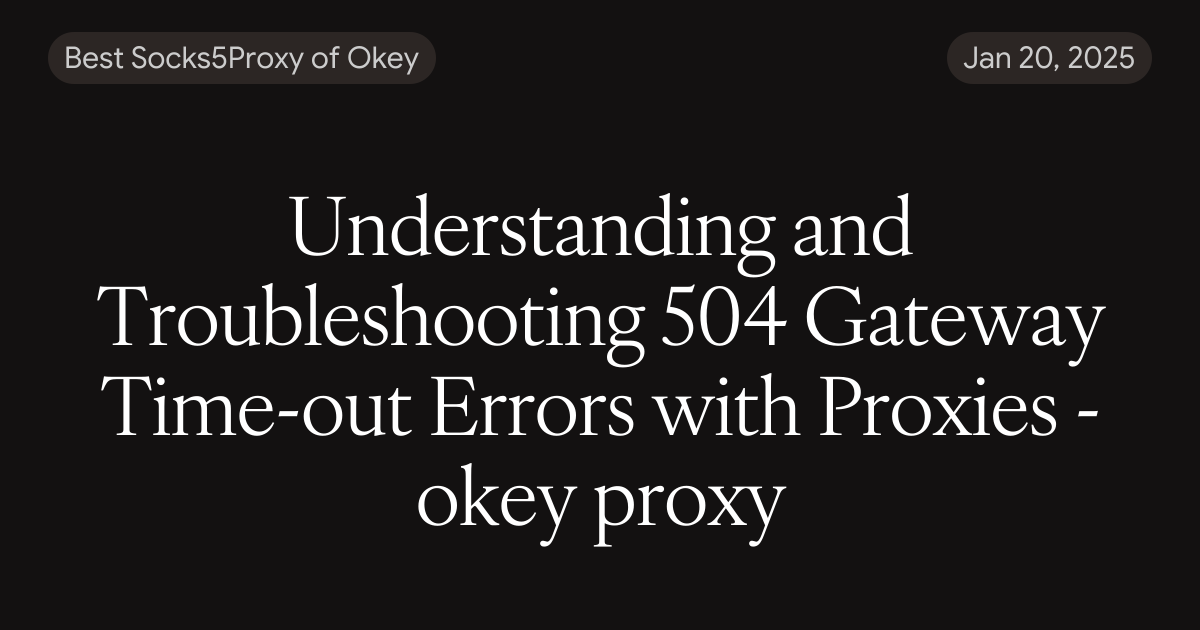 Understanding and Troubleshooting 504 Gateway Time-out Errors with ...