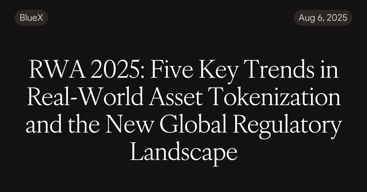 RWA 2025: Five Key Trends in Real-World Asset Tokenization and the New ...