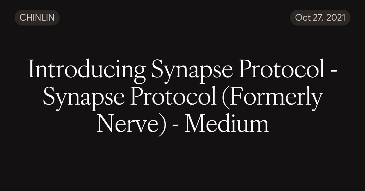 Introducing Synapse Protocol - Synapse Protocol (Formerly Nerve) - Medium