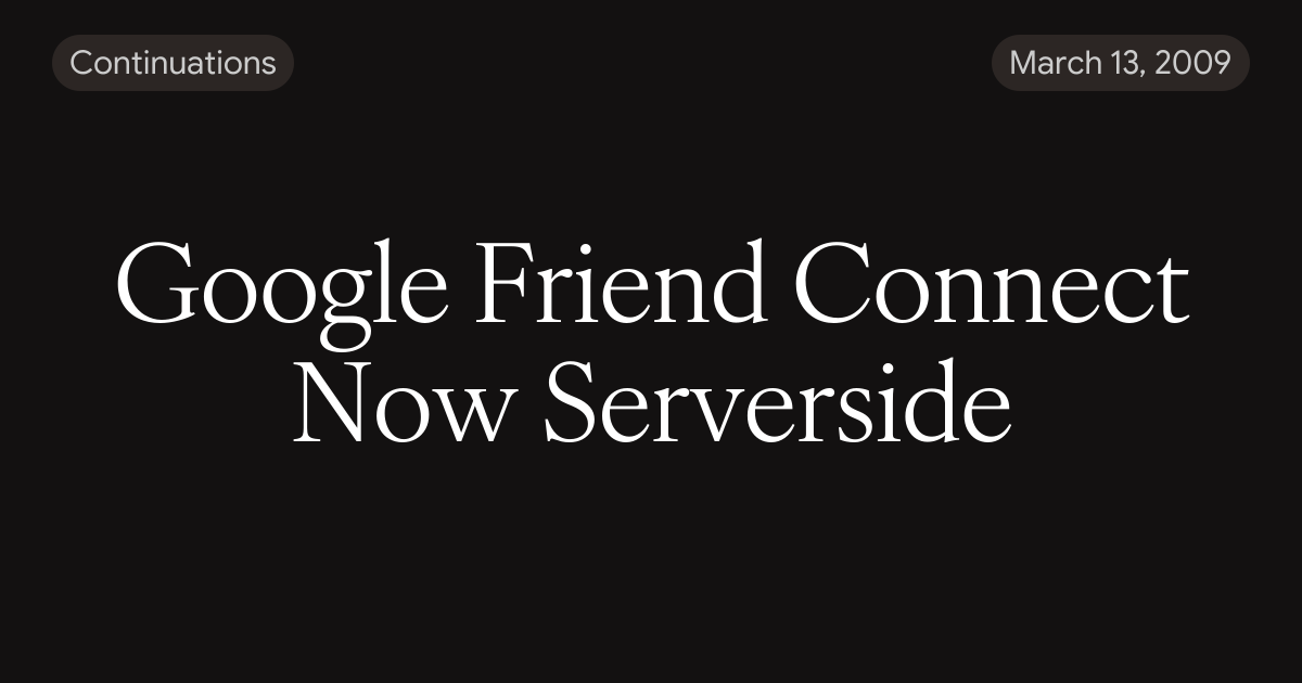 Google Friend Connect Now Serverside