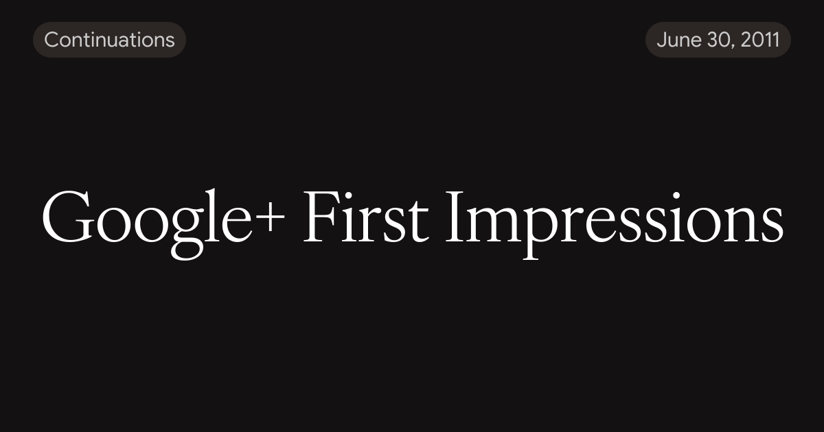 Google+ First Impressions