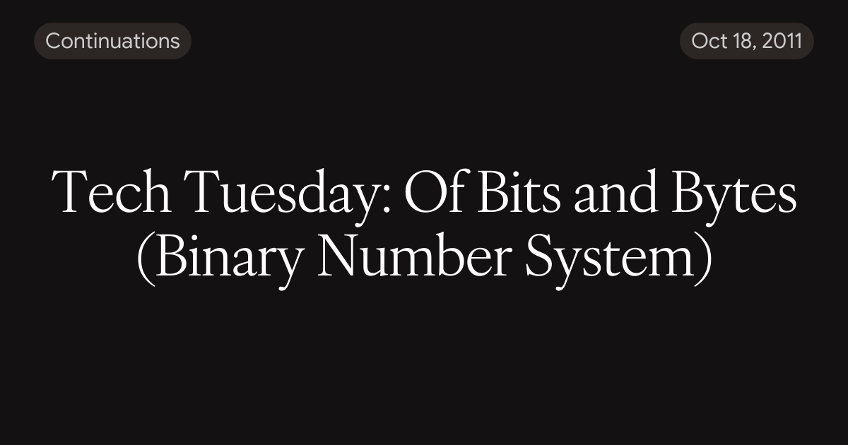 Tech Tuesday: Of Bits and Bytes (Binary Number System)