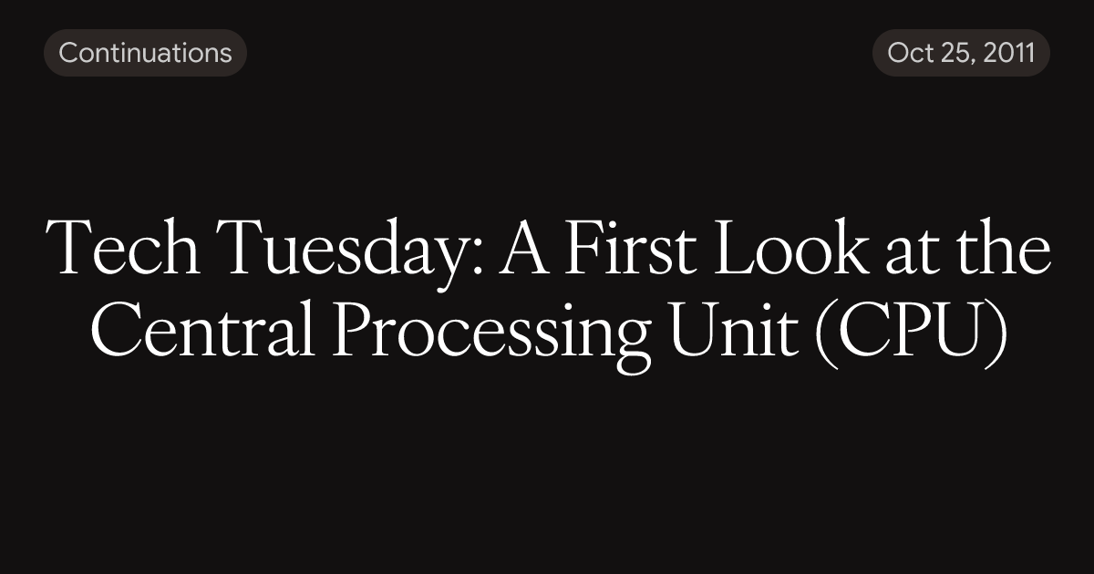 Tech Tuesday: A First Look at the Central Processing Unit (CPU)