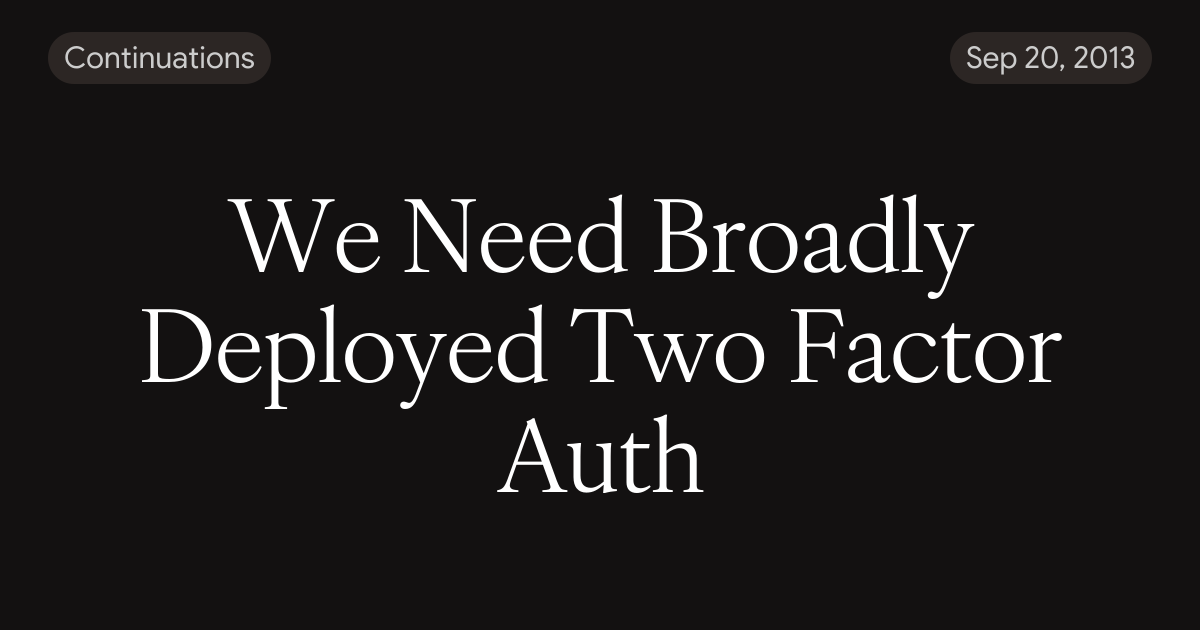 We Need Broadly Deployed Two Factor Auth