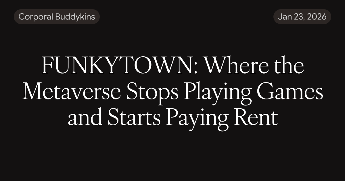 FUNKYTOWN: Where the Metaverse Stops Playing Games and Starts Paying Rent