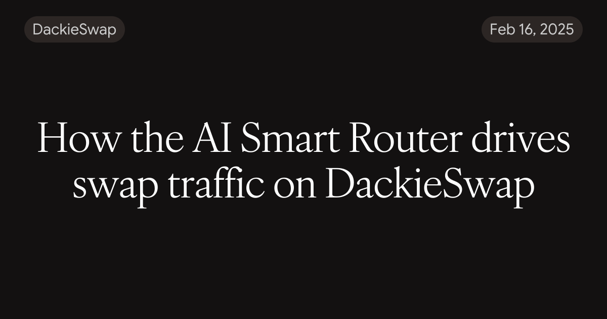 How the AI Smart Router drives swap traffic on DackieSwap