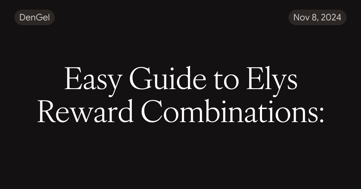Easy Guide to Elys Reward Combinations: