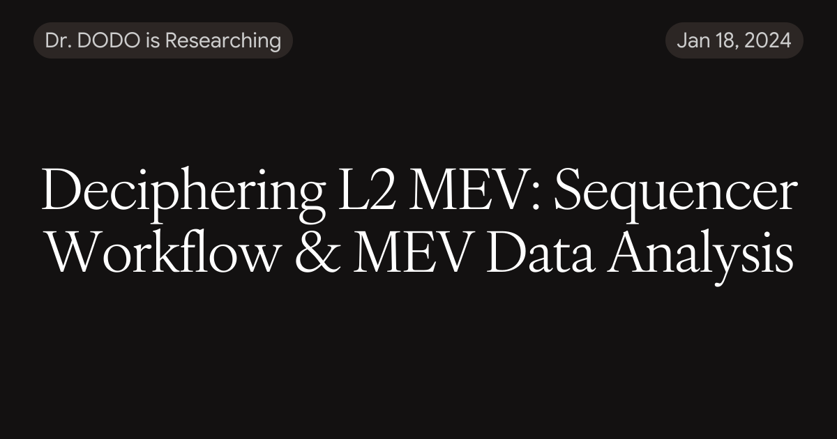 Deciphering L2 MEV: Sequencer Workflow & MEV Data Analysis
