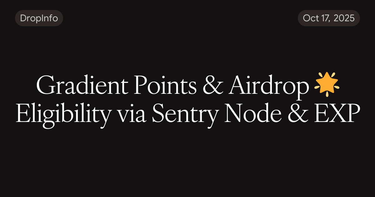Gradient Points & Airdrop 🌟 Eligibility via Sentry Node & EXP