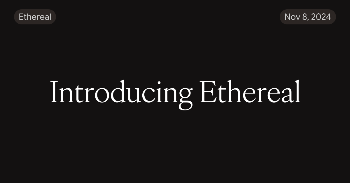 Introducing Ethereal