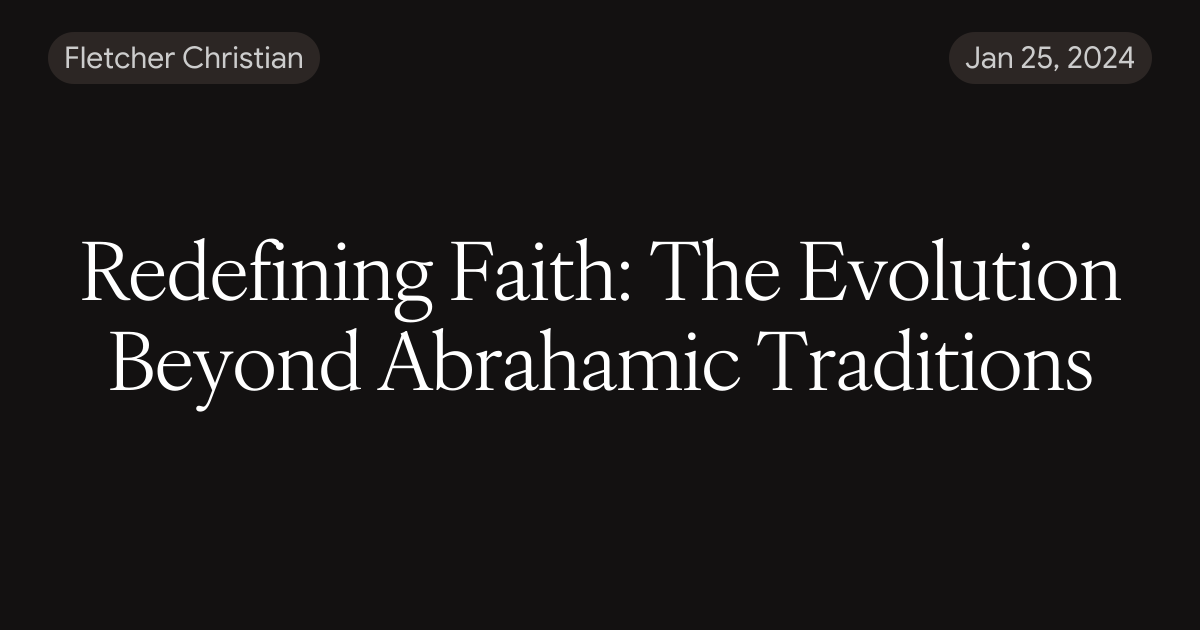 Redefining Faith: The Evolution Beyond Abrahamic Traditions