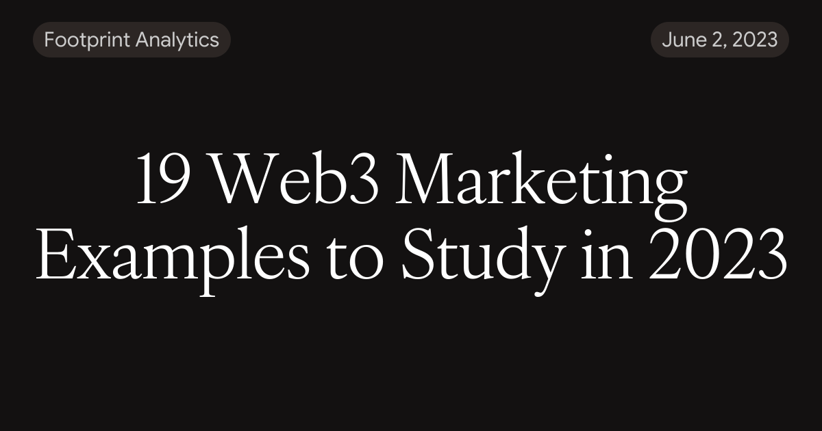 19 Web3 Marketing Examples to Study in 2023