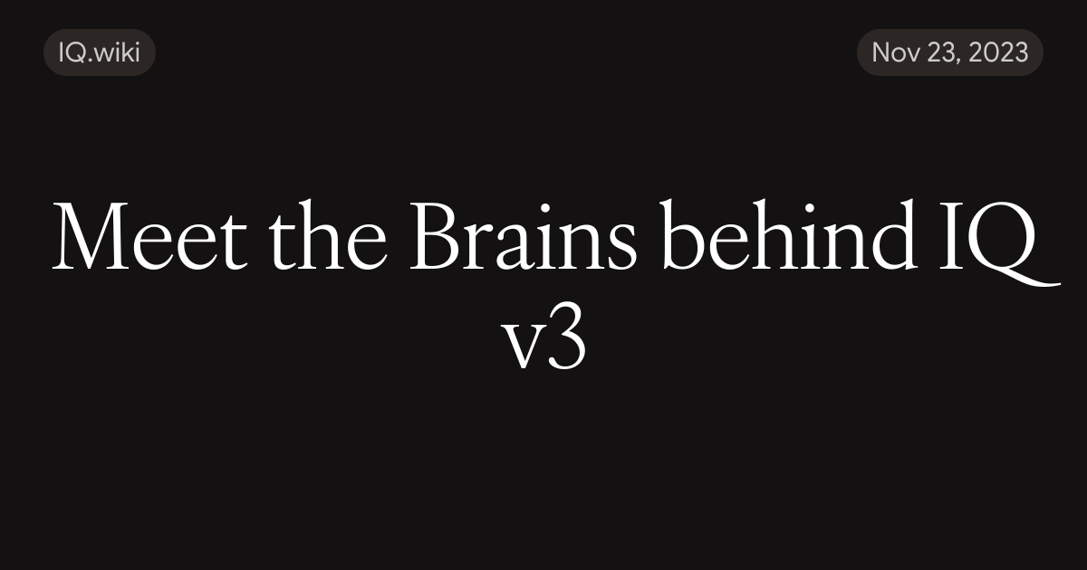Meet the Brains behind IQ v3