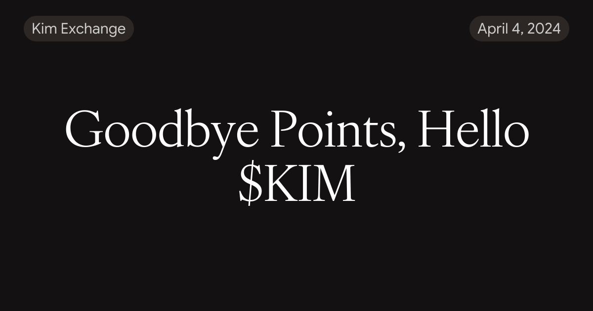 Goodbye Points, Hello $KIM