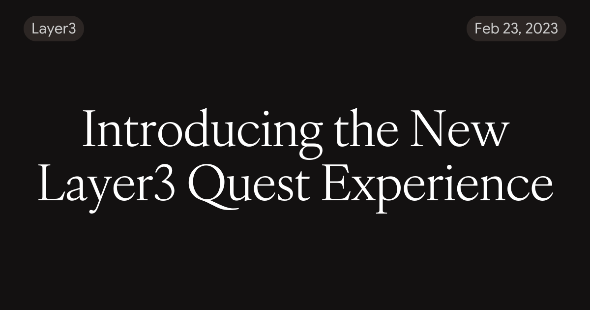 Introducing the New Layer3 Quest Experience
