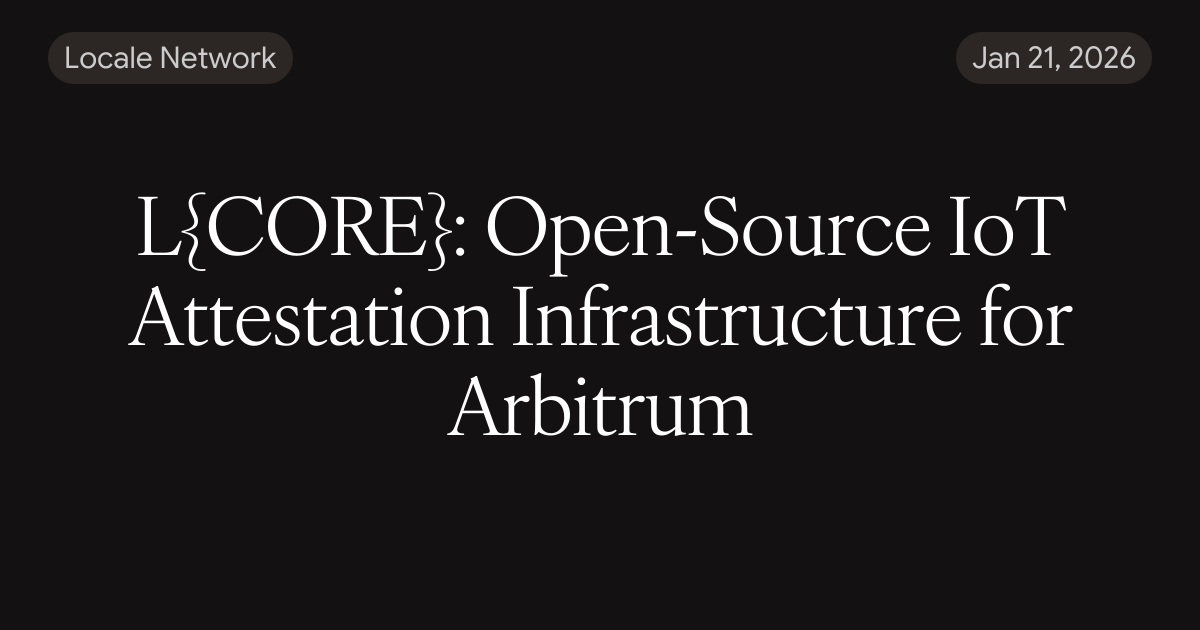 L{CORE}: Open-Source IoT Attestation Infrastructure for Arbitrum