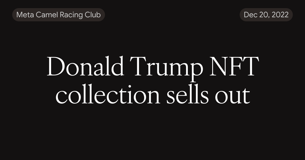 Donald Trump NFT collection sells out