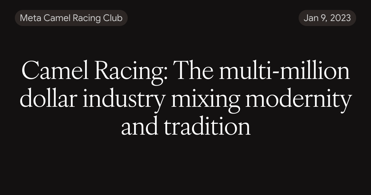 Camel Racing: The multi-million dollar industry mixing modernity and ...
