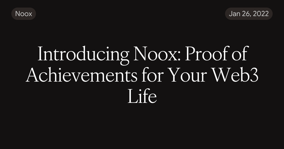 Introducing Noox: Proof of Achievements for Your Web3 Life