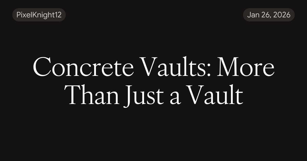 Concrete Vaults: More Than Just a Vault