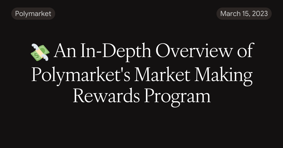 💸 An In-Depth Overview of Polymarket's Market Making Rewards Program