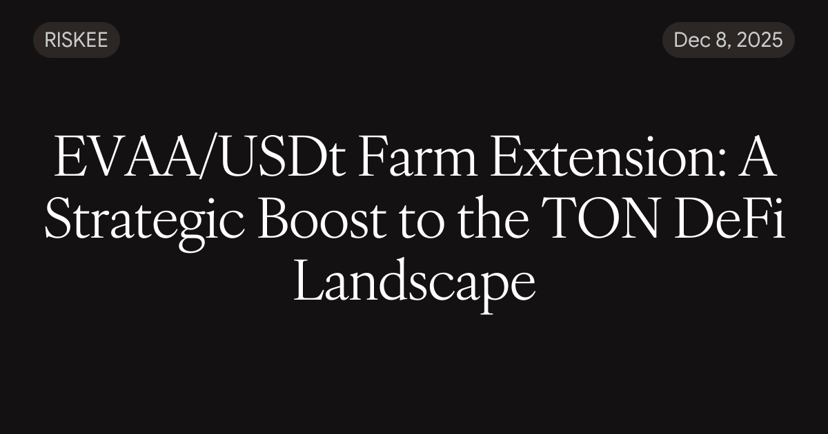 EVAA/USDt Farm Extension: A Strategic Boost to the TON DeFi Landscape