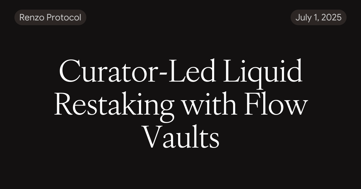 Curator-Led Liquid Restaking with Flow Vaults