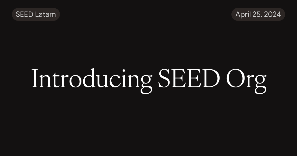 Introducing SEED Org