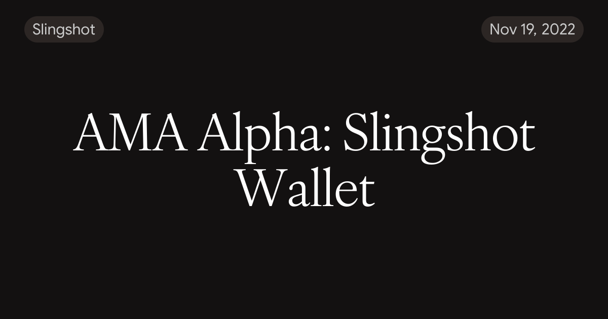 AMA Alpha: Slingshot Wallet