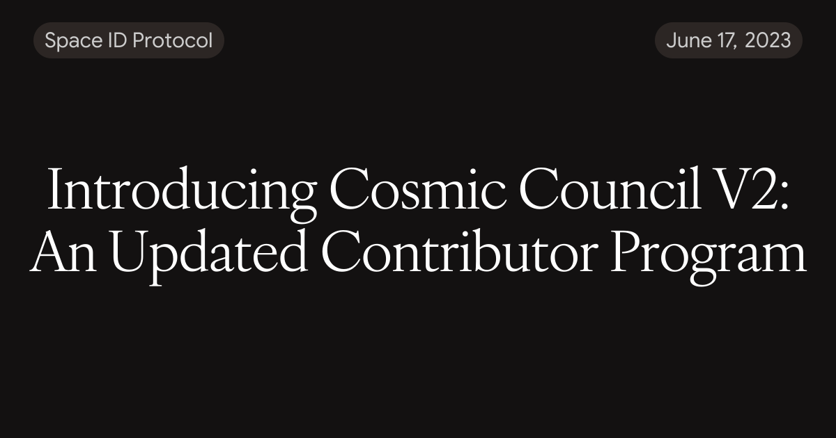 Introducing Cosmic Council V2: An Updated Contributor Program